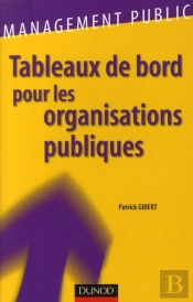 Tableaux De Bord Pour Les Organisations Publiques ; Piloter Et Rendre Compte