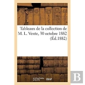 Tableaux De La Collection De M. L. Vente, 30 Octobre 1882