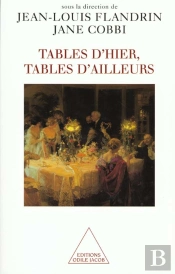 Tables D'Hier ; Tables D'Ailleurs ; Histoire Et Ethnologie Du Repas