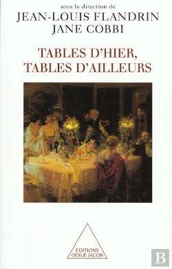 Bertrand.pt - Tables D'Hier ; Tables D'Ailleurs ; Histoire Et Ethnologie Du Repas