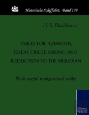 Tables For Azimuths, Great Circle Sailing And Reduction To The Meridian