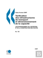 Tables Rondes Cemt No. 135 Tarification Des Infrastructures De Transport Et Dimensionnement De La Capacite