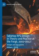 Tabletop Rpg Design In Theory And Practice At The Forge, 2001â€“2012