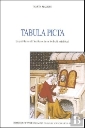Tabula Picta ; La Peinture Et L'Écriture Dans Le Droit Médiéval