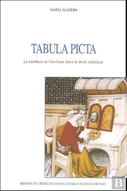 Bertrand.pt - Tabula Picta ; La Peinture Et L'Écriture Dans Le Droit Médiéval