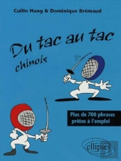 Tac Au Tac Chinois ; Plus De 1300 Phrases Pretes A L'Emploi
