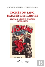 Tachés Du Sang, Baignés Des Larmes : Poèmes Et Chansons Socialistes (1900 - 1936)