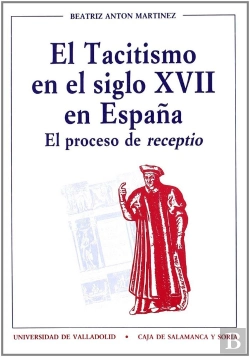 Bertrand.pt - Tacitismo En El Siglo Xvii En España, El. El Proceso De 