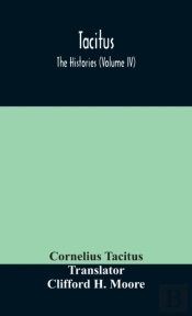 Tacitus  The Histories  Volume Iv