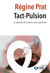 Tact-Pulsion : La Mémoire De Forme De Notre Psychisme