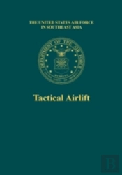 Tactical Airlift (The United States Air Force In Southeast Asia)