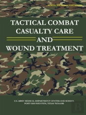 Tactical Combat Casualty Care And Wound Treatment (Subcourse Md0554 - Edition 200)