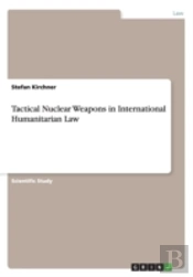 Tactical Nuclear Weapons In International Humanitarian Law