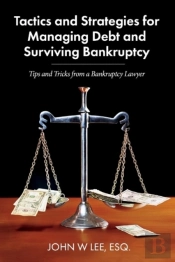 Tactics And Strategies For Managing Debt And Surviving Bankruptcy