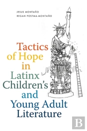 Tactics Of Hope In Latinx Children'S And Young Adult Literature