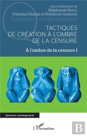 Tactiques De Création À L'Ombre De La Censure Tome 1 : À L'Ombre De La Censure