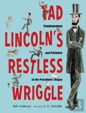 Tad Lincoln'S Restless Wriggle