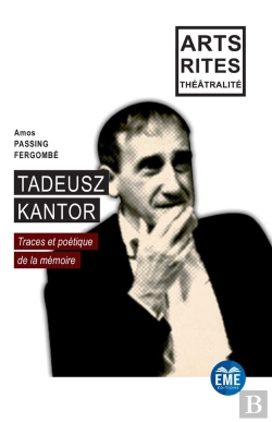 Bertrand.pt - Tadeusz Kantor : Traces Et Poétique De La Mémoire