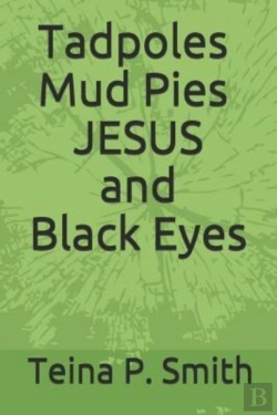 Bertrand.pt - Tadpoles Mud Pies Jesus And Black Eyes