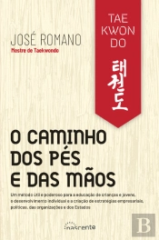 Taekwondo - O Caminho dos Pés e das Mãos