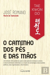 Taekwondo: O Caminho Dos Pés E Das Mãos