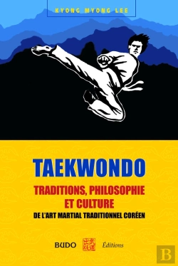 Bertrand.pt - Taekwondo : Traditions, Philosophie Et Culture : De L'Art Martial Traditionnel Coréen