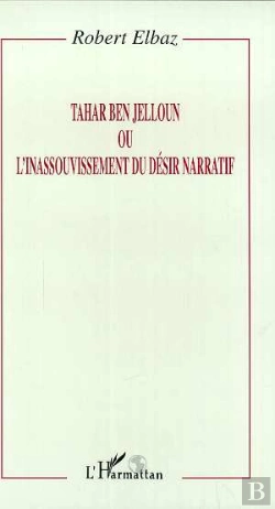 Bertrand.pt - Tahar Ben Jelloun Ou L'Inassouvissement Du Desir Narratif