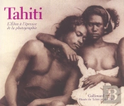 Tahiti ; L'Eden A L'Epreuve De La Photographie