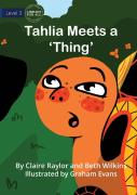 Tahlia Meets A 'Thing'
