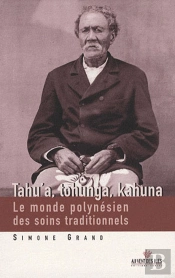 Tahu' A, Tohunga, Kahuna ; Le Monde Polynésien Des Soins Traditionnels