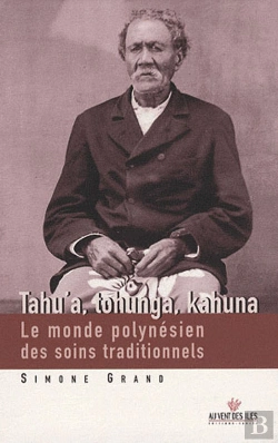 Bertrand.pt - Tahu' A, Tohunga, Kahuna ; Le Monde Polynésien Des Soins Traditionnels