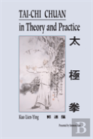 Tai-Chi Chuan In Theory And Practice