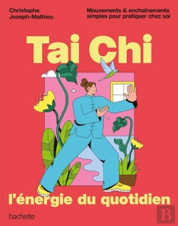 Bertrand.pt - Tai Chi, L'Énergie Du Quotidien : Mouvements Et Enchaînements Simples Pour Pratiquer Chez Soi