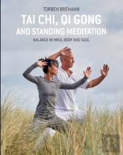 Tai Chi, Qi Gong And Standing Meditation