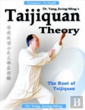 Taijiquan Theory Of Dr. Yang, Jwing-Ming