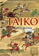 Taiko: An Epic Novel Of War And Glory In Feudal Japan