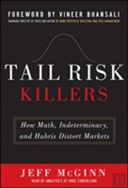 Bertrand.pt - Tail Risk Killers: How Math, Indeterminacy, And Hubris Distort Markets