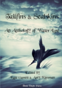 Tailfins & Sealskins: An Anthology Of Water Lore