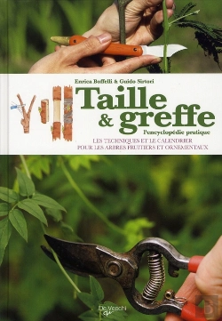 Bertrand.pt - Taille & Greffe, L'Encyclopédie Pratique ; Les Techniques Et Le Calendrier Pour Les Arbres Fruitiers Et Ornementaux