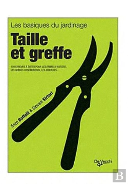Bertrand.pt - Taille Et Greffe Les Basiques Du Jardinage