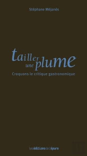 Tailler Une Plume ; Croquons Le Critique Gastronomique
