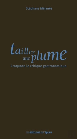 Bertrand.pt - Tailler Une Plume ; Croquons Le Critique Gastronomique