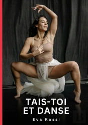 Tais Toi Et Danse - Nouvelles Erotiques De Sexe Ta
