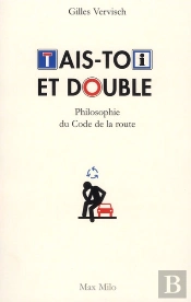 Tais Toi Et Double!  Philosophie Du Code De La Route