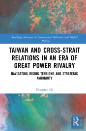 Taiwan And Cross-Strait Relations In An Era Of Great Power Rivalry