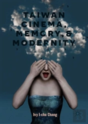 Taiwan Cinema, Memory, And Modernity