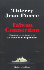 Taiwan Connection ; Scandales Et Meurtres Au  Coeur De La République