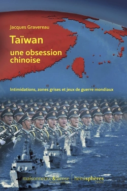 Bertrand.pt - Taïwan, Une Obsession Chinoise : Intimidations, Zones Grises Et Jeux De Guerre Mondiaux