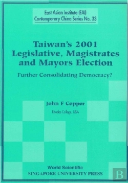 Bertrand.pt - Taiwan'S 2001 Legislative, Magistrates And Mayors Election: Further Consolidating Democracy?