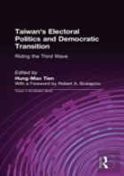 Taiwan'S Electoral Politics And Democratic Transition: Riding The Third Wave